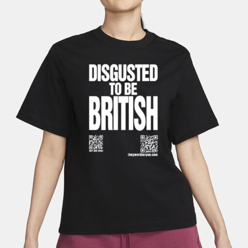 Disgusted To Be British T Shirt1