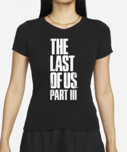 DomTheBomb The Last of Us Part 3 T-Shirts