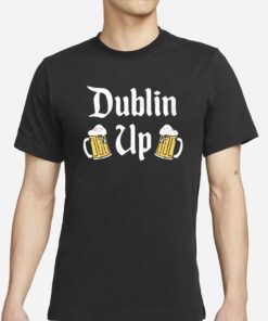 Dublin Up St Patrick’s Day T-Shirts