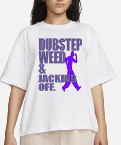 Dubstep Weed Jacking Off T-Shirts