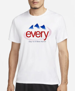 Every Day Is a New Horror T-Shirt1