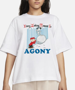 Every Waking Moment Is Agony T-Shirt