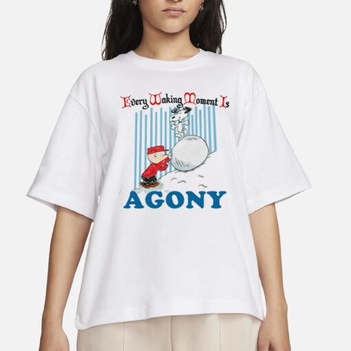 Every Waking Moment Is Agony T-Shirt