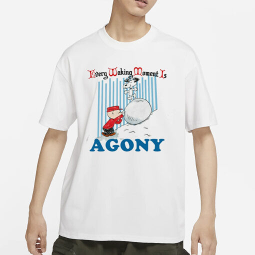 Every Waking Moment Is Agony T-Shirts