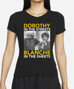 Golden Girls Dorothy In The Streets Blanche In the Sheets T-Shirt