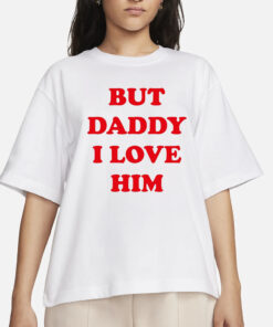 Harry But Daddy I Love Him T-Shirt