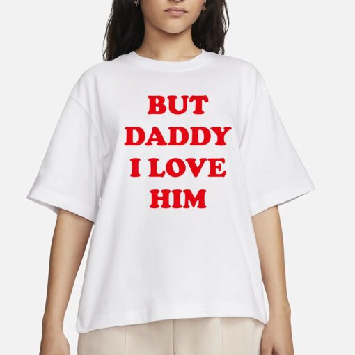 Harry But Daddy I Love Him T-Shirt