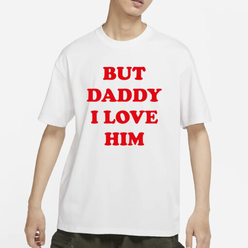 Harry But Daddy I Love Him T-Shirts