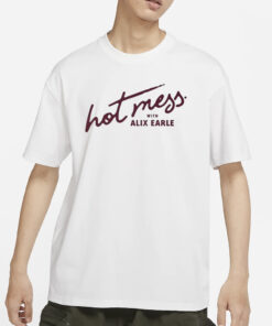 Hot Mess With Alix Earle T-Shirt