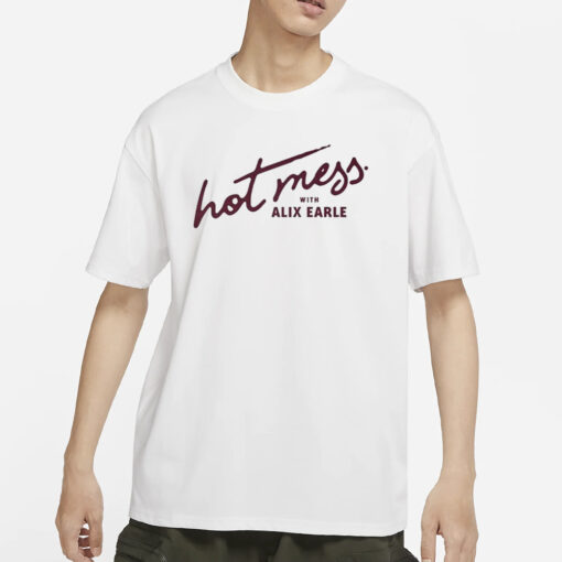 Hot Mess With Alix Earle T-Shirt