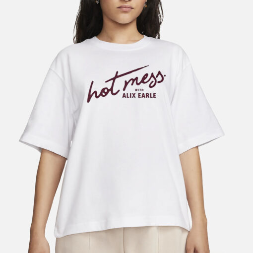 Hot Mess With Alix Earle T-Shirts