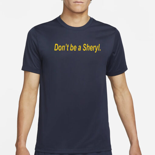 Iowa Hawkeye Don’t Be A Sheryl T-Shirt4