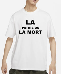 La Patrie Ou La Mort T-Shirt