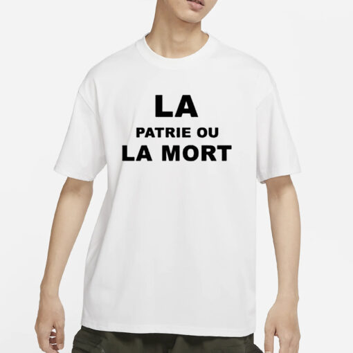 La Patrie Ou La Mort T-Shirt