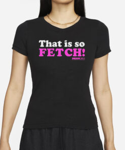 Mean Girls Mad Engine Fetch Graphic T Shirts