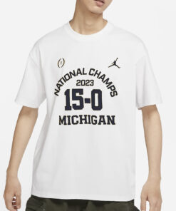 Michigan Wolverines Jordan Brand College Football Playoff 2023 National Champions 15-0 T-Shirts