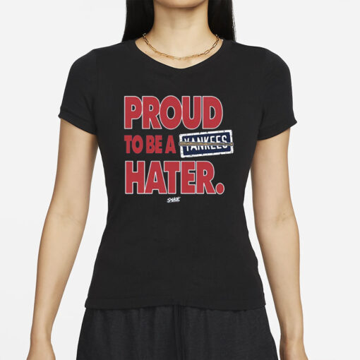 Proud To Be A Yankees Hater T-Shirt For Boston Baseball Fans