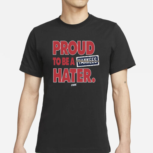 Proud To Be A Yankees Hater T-Shirt For Boston Baseball Fanss