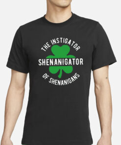 Shenanigator The Instigator of Shenanigans Print T-Shirt