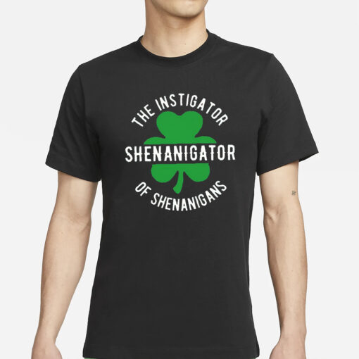 Shenanigator The Instigator of Shenanigans Print T-Shirt