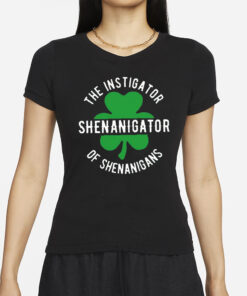 Shenanigator The Instigator of Shenanigans Print T-Shirts