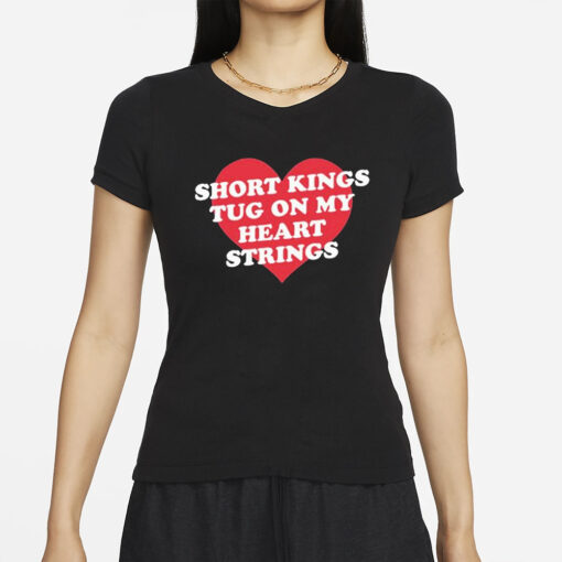 Short Kings Tug On My Heart Strings T-Shirt