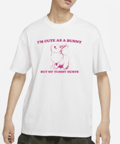 Slippywild I'm Cute As A Bunny But My Tummy Hurts T-Shirts