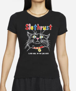 Slothrust I Like Cats Do You Like Cats T-Shirt