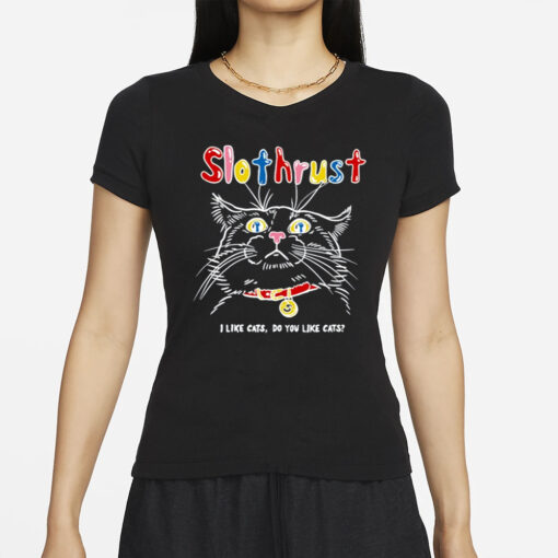 Slothrust I Like Cats Do You Like Cats T-Shirt