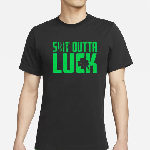 St Patrick’s Day Shit Outta Luck T-Shirt