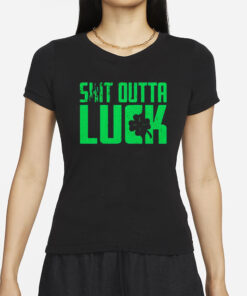 St Patrick’s Day Shit Outta Luck T-Shirts