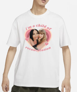 Taylor Swift And Katy Perry I'm A Child Of Reconciliation T-Shirts