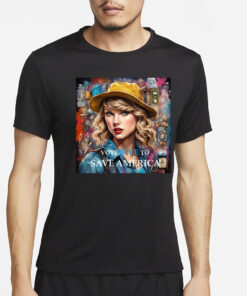 Taylor Swift Vote Blue To Save America T-Shirts