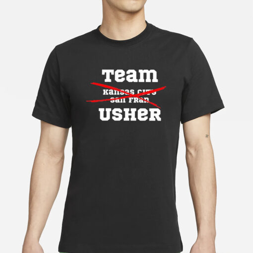 Team Usher Super Bowl 2024 Not Kc And Sf T-Shirt