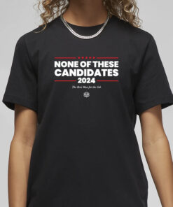 The Babylon Bee None Of These Candidates 2024 T Shirt