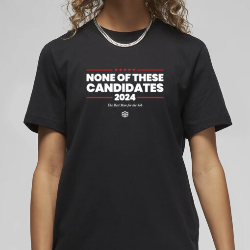 The Babylon Bee None Of These Candidates 2024 T Shirt