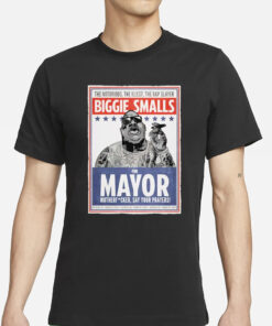 The Notorious The Illest The Rap Slayer Biggie Smalls For Mayor 2024 T-Shirts