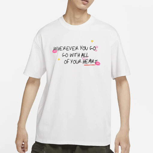 Thedelicatedreams Wherever You Go Go With All Of Your Heart Pro Shirts