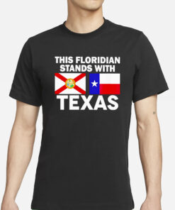 This Floridian Stands With Texas T-Shirts