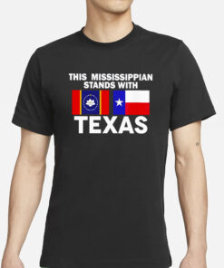 This Mississippian Stands With Texas T-Shirt