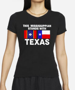 This Mississippian Stands With Texas T-Shirts