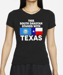 This South Dakotan Stands With Texas T-Shirt