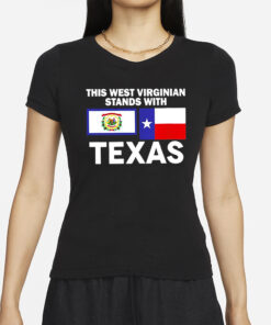 This West-Virginian Stands With Texas T-Shirt