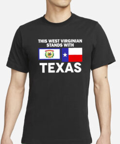 This West-Virginian Stands With Texas T-Shirts