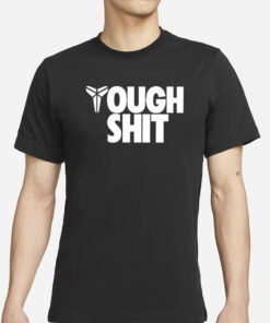 Tough Shit Kobe Bryant T-Shirts