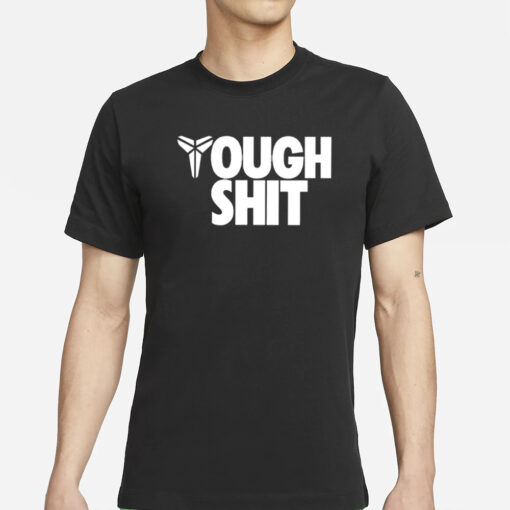 Tough Shit Kobe Bryant T-Shirts