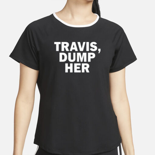 Travis Dump Her Limited T-Shirt2