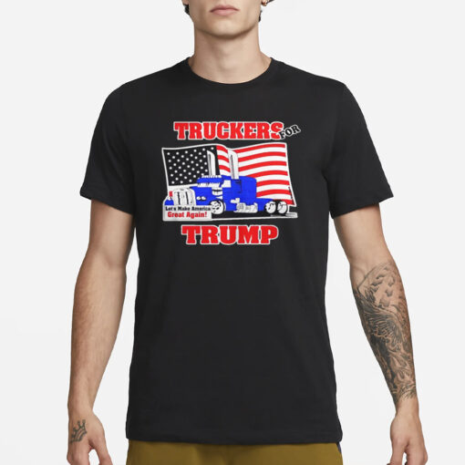 Truckers For Trump Let's Make America Great Again T-Shirt3