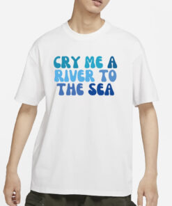 Trueanon Cry Me A River To The Sea T-Shirts