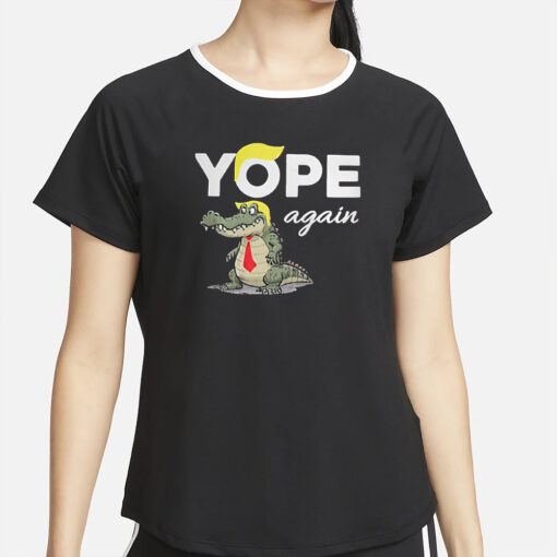 Trump Crocodile Yope Again T-Shirt4